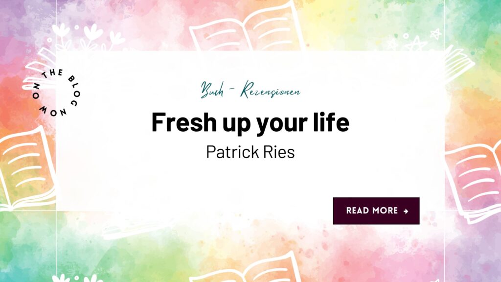 Buchrezension zu "Fresh up your life" von Patrick Ries