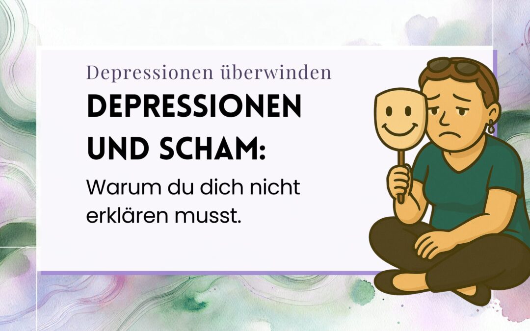 Depressionen und Scham: Warum du nichts erklären musst