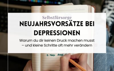 Neujahrsvorsätze bei Depressionen: Warum du dir keinen Druck machen musst – und kleine Schritte oft mehr verändern